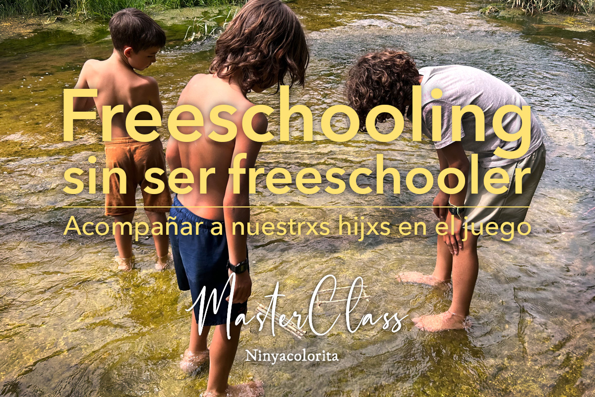 MasterClass <br> Freeschooling sin ser freeschooler